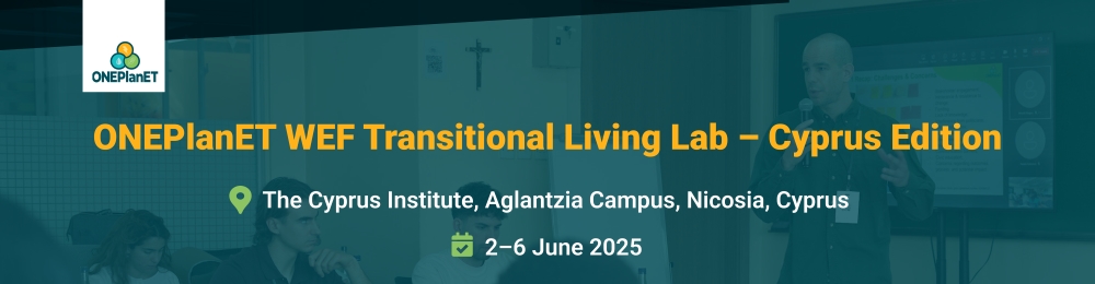 Building the Future of WEF Innovation: ONEPlanET Living Lab – Cyprus Edition